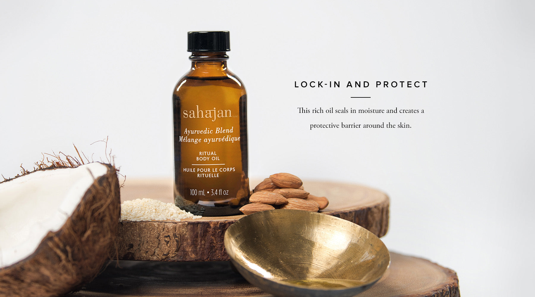 Lock-in and Protect-   This rich oil seals in moisture and creates a protective barrier around the skin